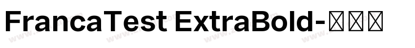 FrancaTest ExtraBold字体转换 FrancaTest ExtraBold字体转换